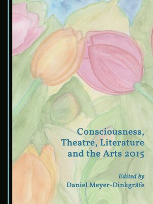 cover image of Consciousness, Theatre, Literature and the Arts 2015